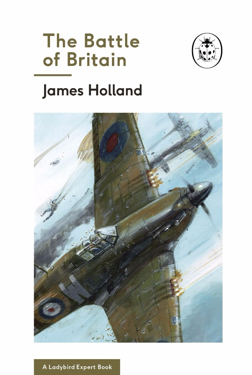 The Battle of Britain by James Holland