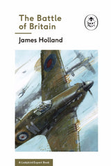 The Battle of Britain by James Holland