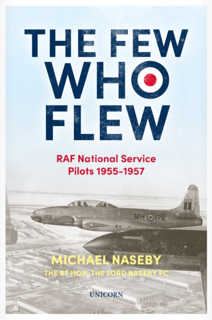 The Few Who Flew - RAF National Service Pilots by Michael Naseby