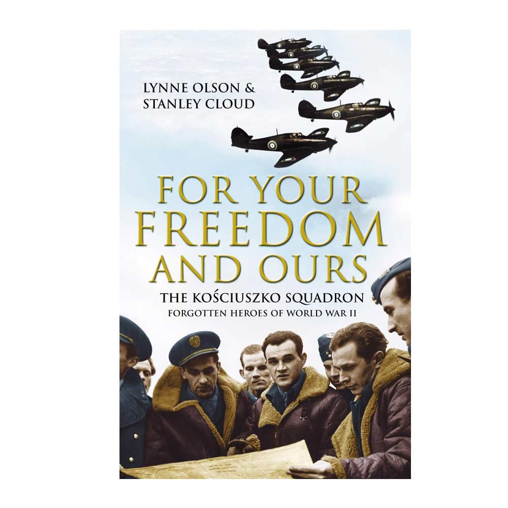 An image displaying the phrase "For Your Freedom and Ours" with the Kosciuzko Squadron Pilots reading a map and aircraft above their heads.
