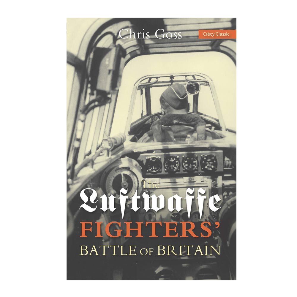 Luftwaffe Fighters' Battle of Britain By Chris Goss