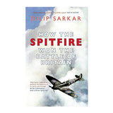 How The Spitfire Won The Battle of Britain By Dilip Sarkar