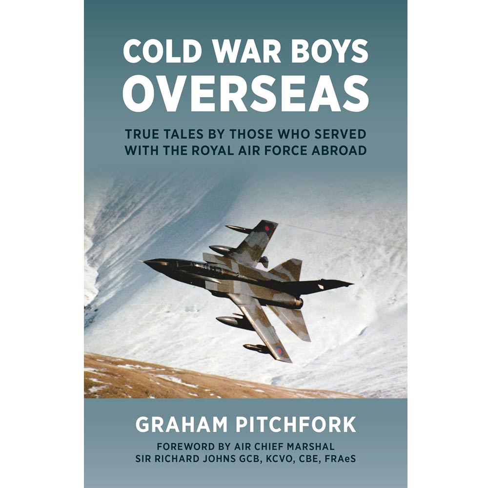 Cold War Boys Overseas By Air Commodore Graham Pitchfork