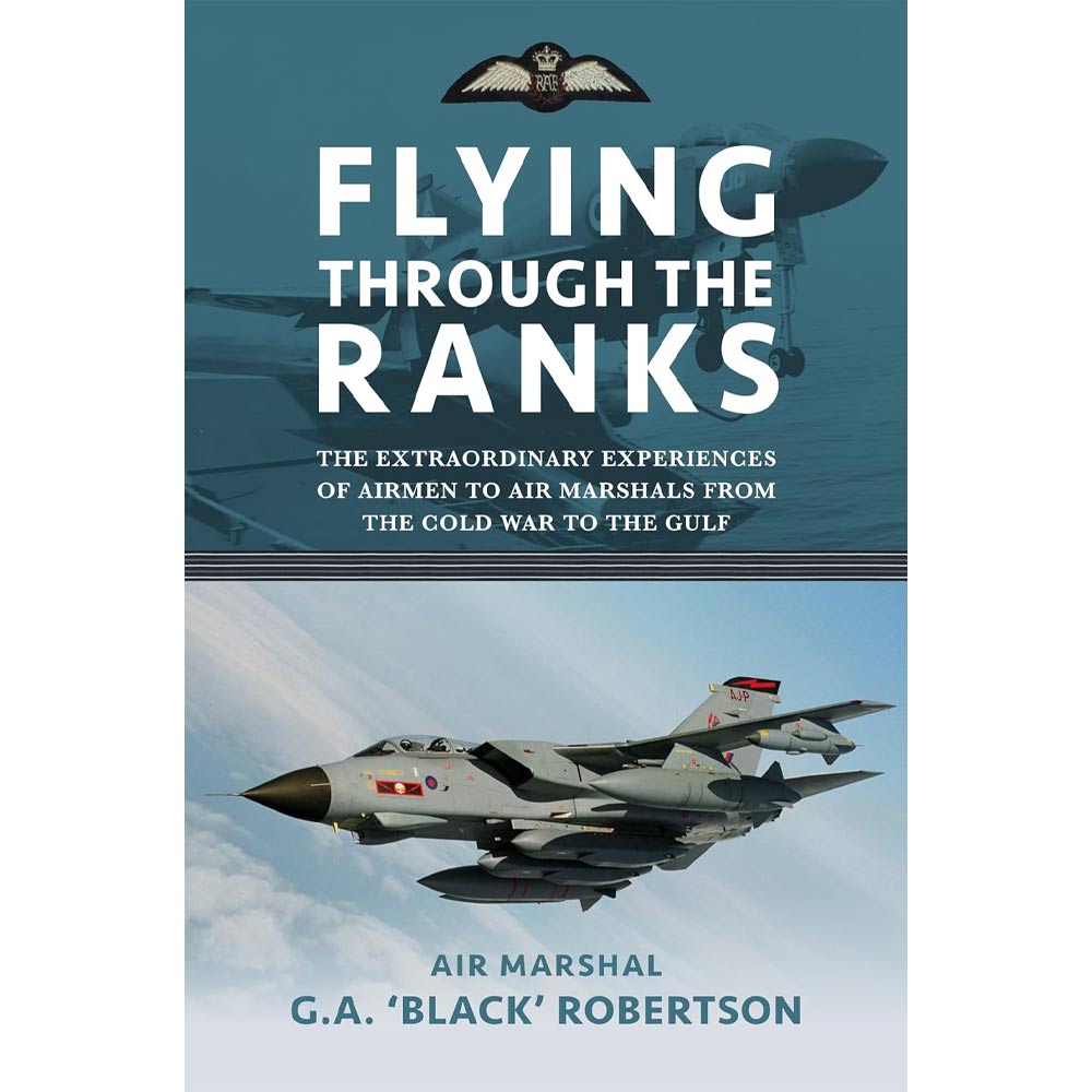 Flying through the Ranks By Air Marshal G.A. 'Black' Robertson