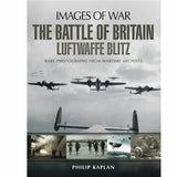 Images Of War: The Luftwaffe Blitz By Philip Kaplan