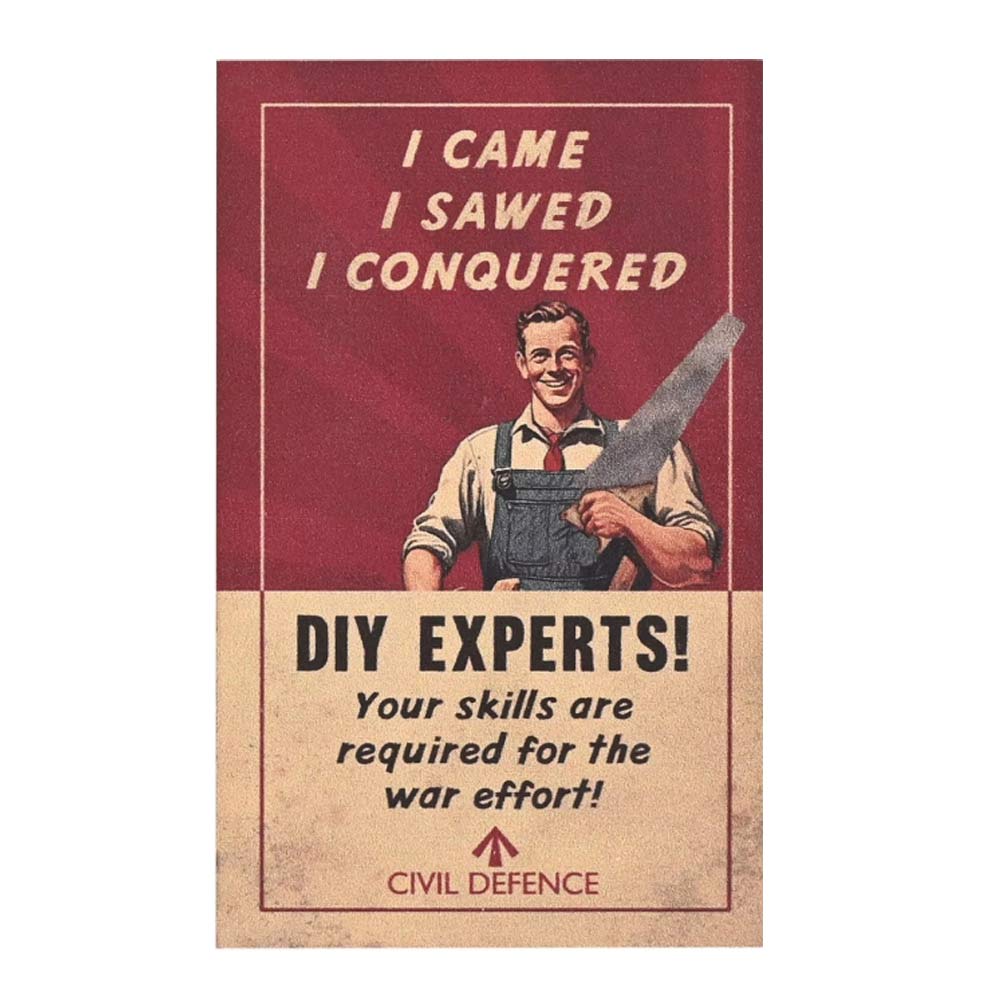 Civil Defence Magnet with slogan text, I came, I saw, I conquered, DIY Experts! Your skills are required for the war effort.