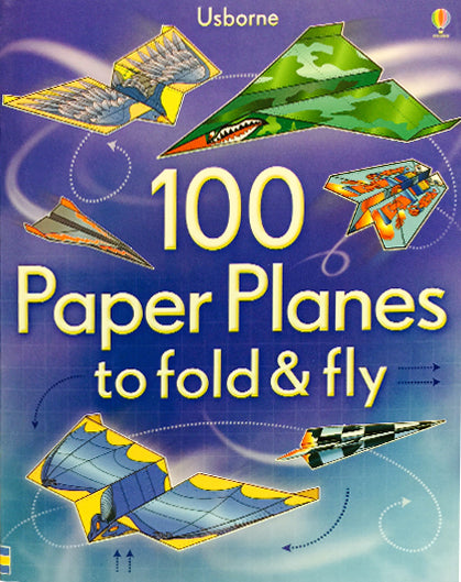 100 Paper Planes to Fold and Fly by Andy Tudor