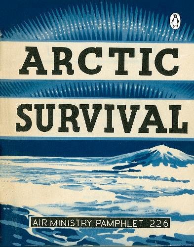 Air Ministry Pamphlet 226 - Arctic Survival